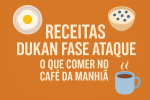 Receitas Dukan Fase Ataque, O que Comer no Café da Manhã
